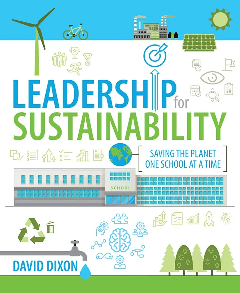 "Leadership for Sustainability: Saving the planet one school at a time" by Dr. David Dixon