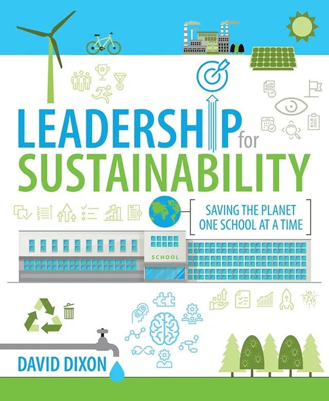 "Leadership for Sustainability: Saving the planet one school at a time" by Dr. David Dixon