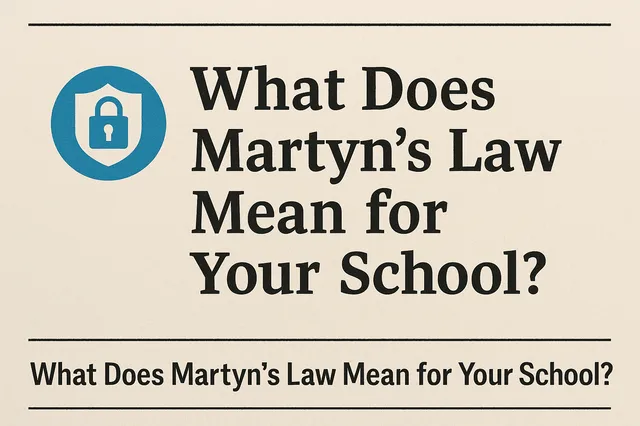 What does Martyn’s Law mean for your school?