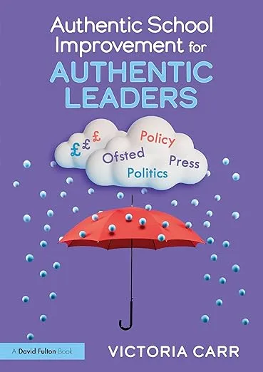 Authentic School Improvement for Authentic Leaders by Victoria Carr