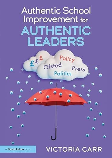 Authentic School Improvement for Authentic Leaders by Victoria Carr