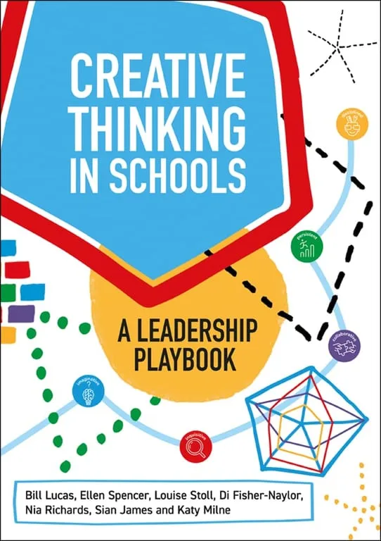 Creative Thinking in Schools: A Leadership Playbook by Bill Lucas, Ellen Spencer, et al