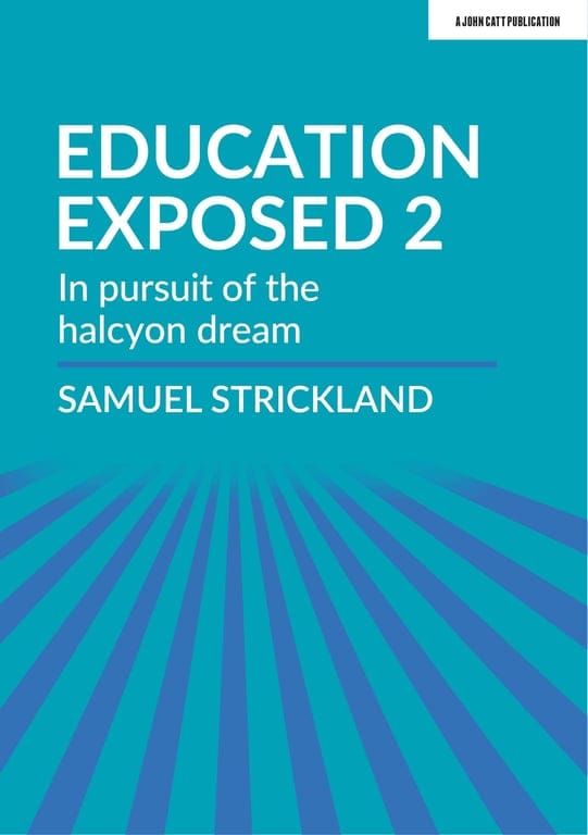 Education Exposed 2: In pursuit of the halcyon dream: The curriculum is God, so make it