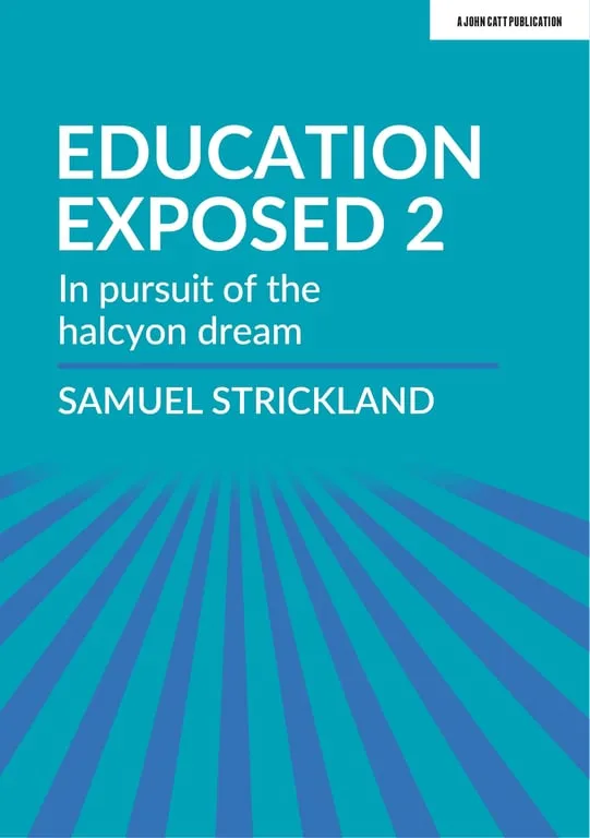 Education Exposed 2: In pursuit of the halcyon dream: The curriculum is God, so make it