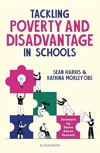 Tackling Poverty and Disadvantage in Schools: Understand more deeply and better address inequalities in your school
by Sean Harris, Katrina Morley