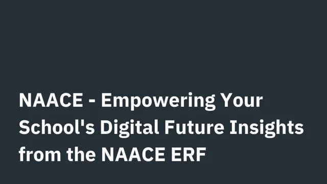 NAACE - Empowering Your School's Digital Future Insights from the NAACE's ERF